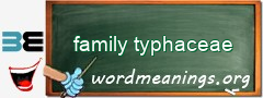 WordMeaning blackboard for family typhaceae
